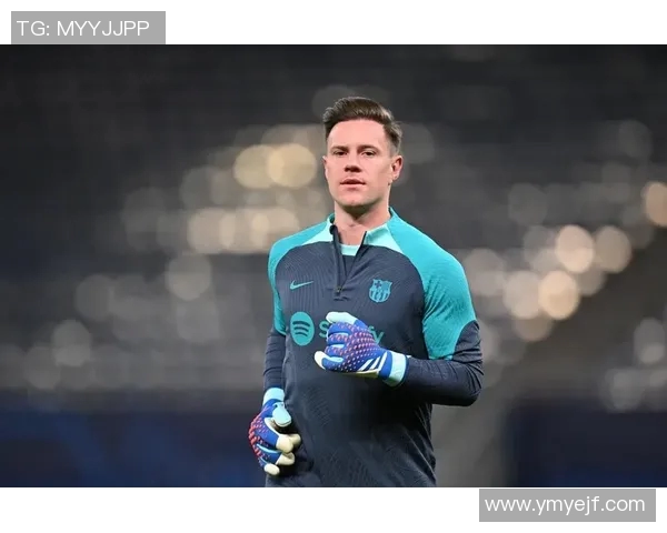 特尔施特根：从巴萨门将到世界顶级守门员的成长之路与传奇故事